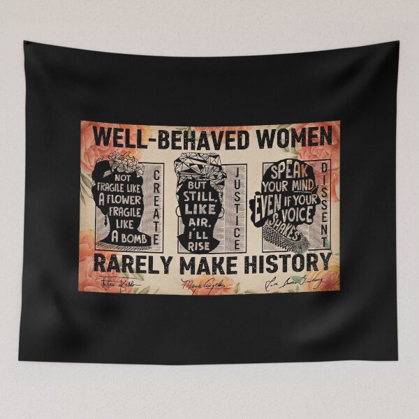 Item preview, Well-Behaved Women Rarely Make History - Frida kahlo, Maya angelou, Ruth Bader Ginsburg Pro-choice Feminist designed and sold by HappyGrandmaUB.