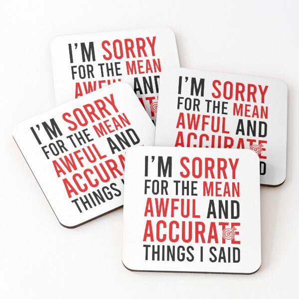 Item preview, I'm sorry for the mean awful and accurate things i said designed and sold by Bigilyy.