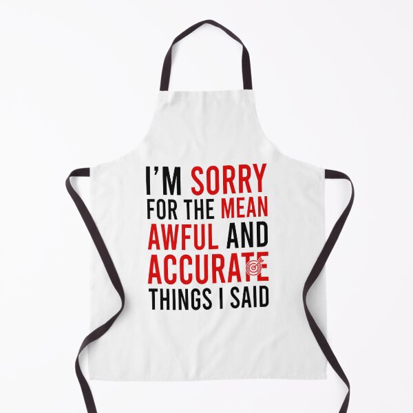 Item preview, I'm sorry for the mean awful and accurate things i said designed and sold by Bigilyy.