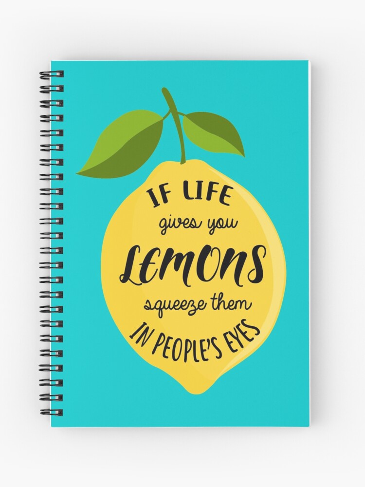 Cuaderno de espiral «Si la vida te da limones, apriétalos en los ojos de la  gente» de kristelco | Redbubble