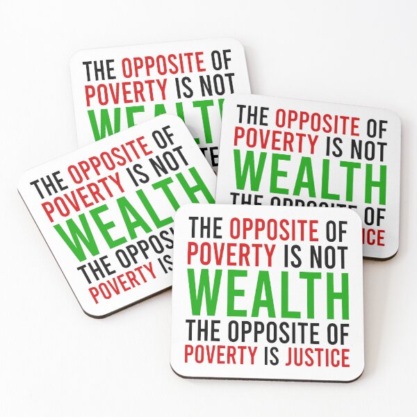 Item preview, the opposite of poverty is not wealth the opposite of poverty is justice designed and sold by Bigilyy.