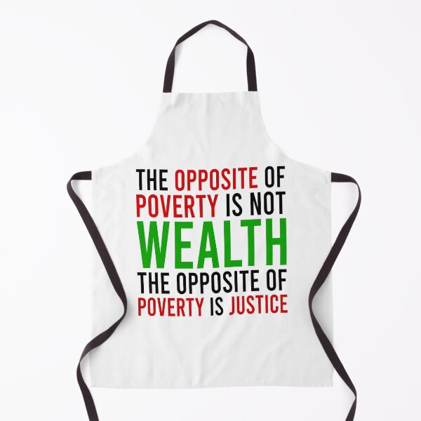 Item preview, the opposite of poverty is not wealth the opposite of poverty is justice designed and sold by Bigilyy.