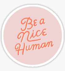 Be a Nice Human Sticker