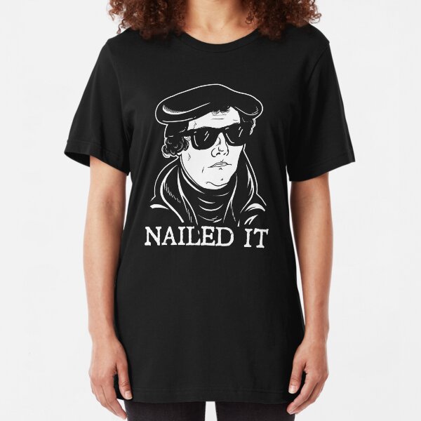 Martin Luther Nailed It Slim Fit T-Shirt