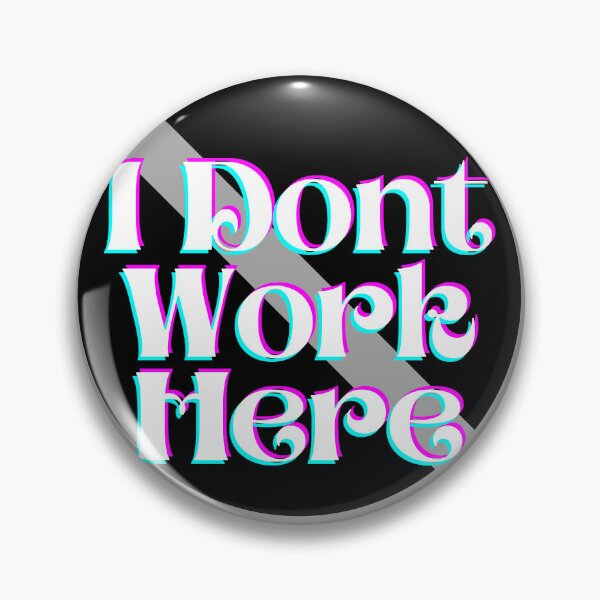 Item preview, I don't work here designed and sold by jimjo.