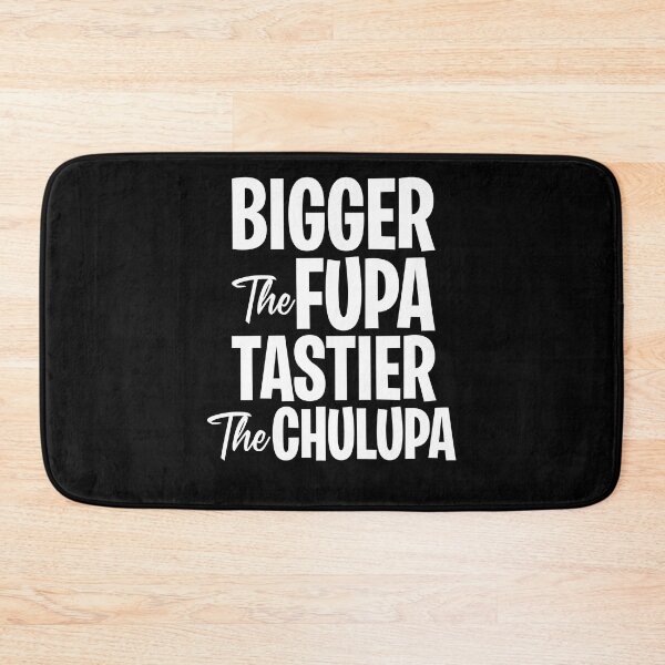 Item preview, Bigger the fupa tastier the chalupa designed and sold by OttilieJacon.