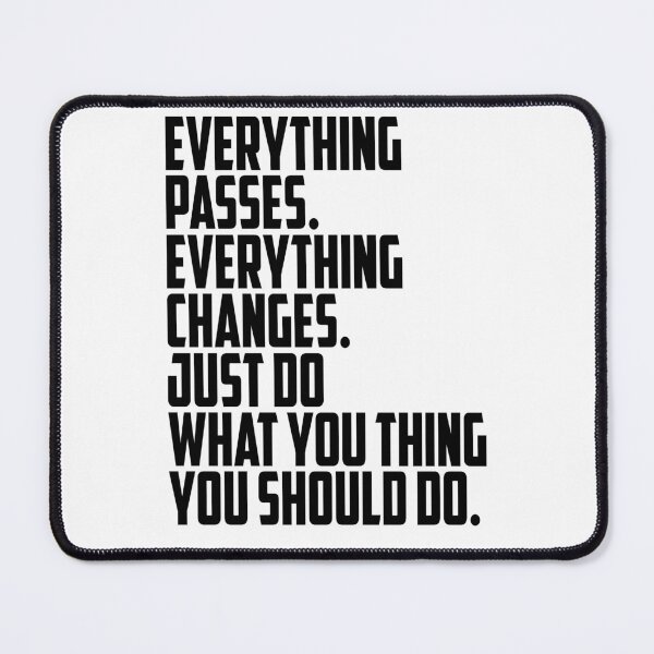 Item preview, Everything passes Everything changes Just do what you think you should do designed and sold by OttilieJacon.