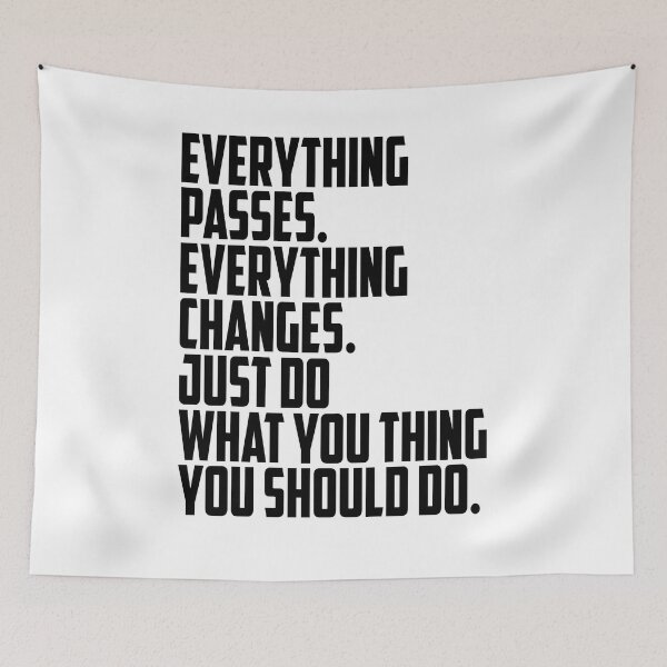 Item preview, Everything passes Everything changes Just do what you think you should do designed and sold by OttilieJacon.