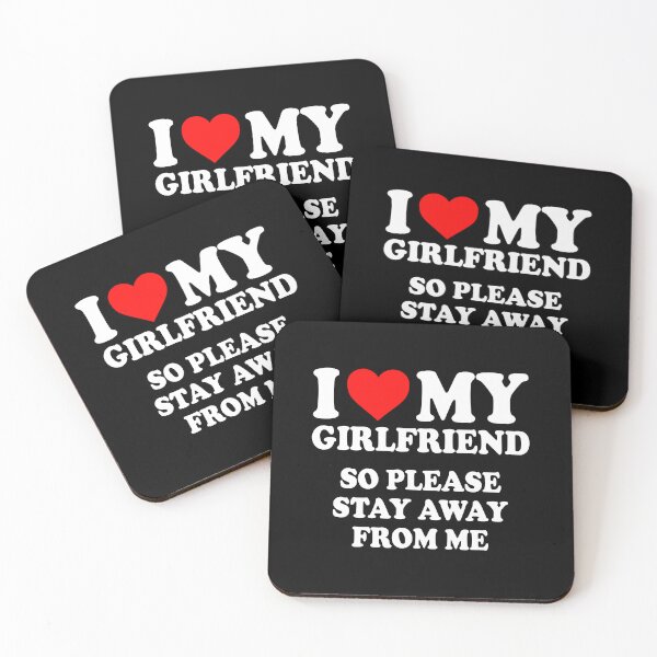 Item preview, I love my girlfriend So please stay away from me designed and sold by CatherineRC.