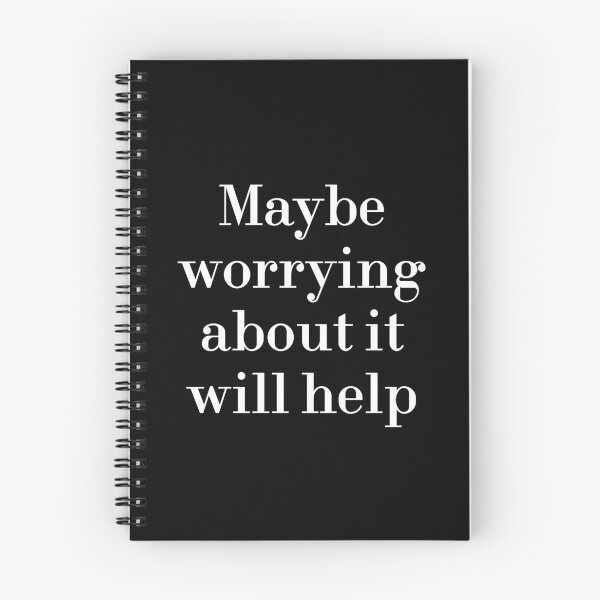 Item preview, Maybe Worrying About It Will Help designed and sold by MUSThaveprint.