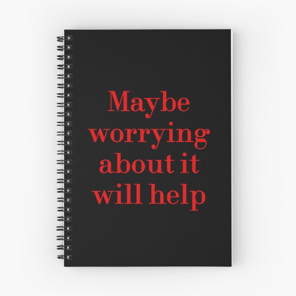 Item preview, Maybe Worrying About It Will Help designed and sold by MUSThaveprint.