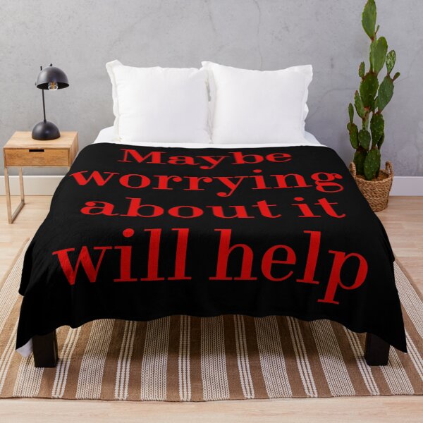 Item preview, Maybe Worrying About It Will Help designed and sold by MUSThaveprint.