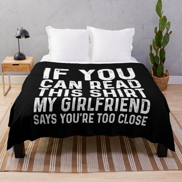 Item preview, If you can read this shirt my girlfriend says you're too close designed and sold by CatherineRC.