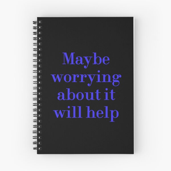 Item preview, Maybe Worrying About It Will Help designed and sold by MUSThaveprint.