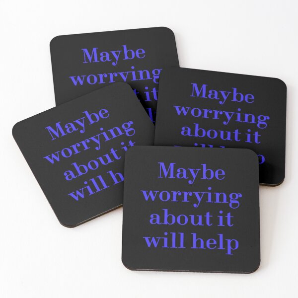 Item preview, Maybe Worrying About It Will Help designed and sold by MUSThaveprint.