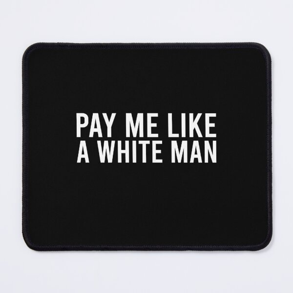 Item preview, Pay me like a white man designed and sold by malvinabucky.