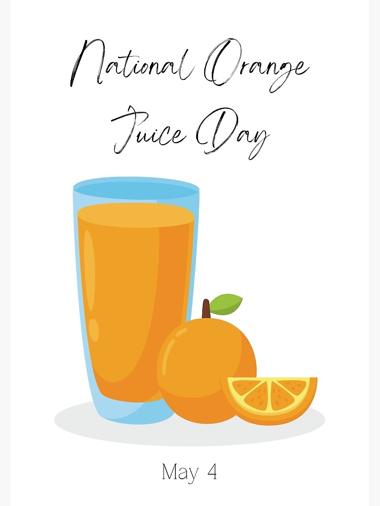 "National Orange Juice Day, May 4, Orange Juice Day " Poster for Sale