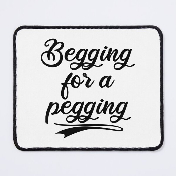 Item preview, Begging for a pegging Fitted designed and sold by BelowNormall.