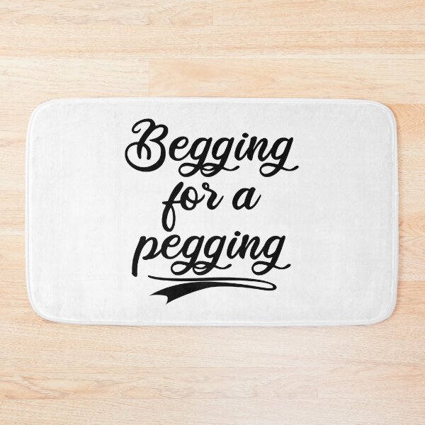Item preview, Begging for a pegging Fitted designed and sold by BelowNormall.