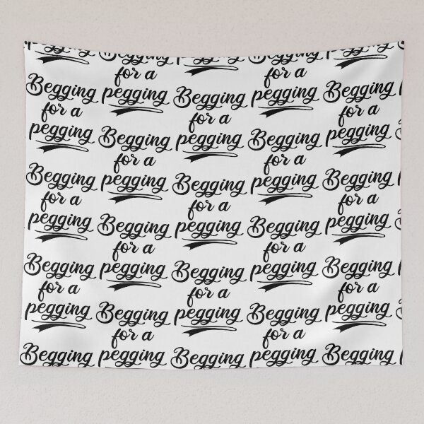 Item preview, Begging for a pegging Fitted designed and sold by BelowNormall.