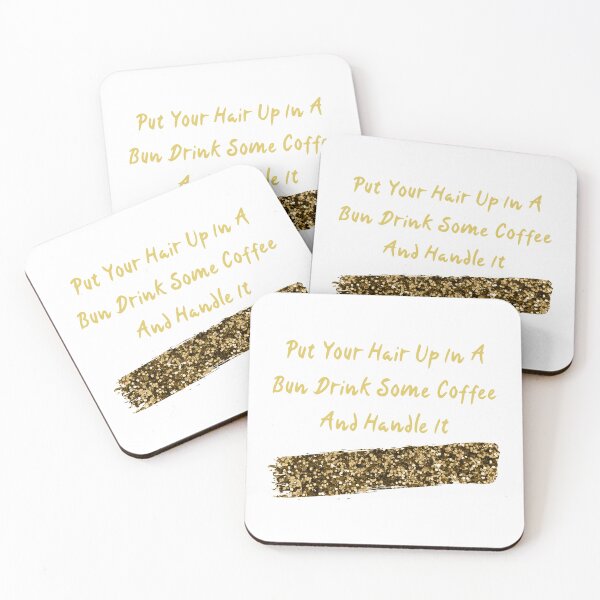 Item preview, Put Your Hair Up In A Bun Drink Some Coffee And Handle It designed and sold by The Love Quill.