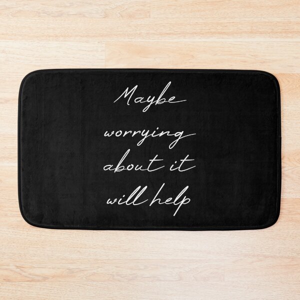 Item preview, Maybe Worrying About It Will Help designed and sold by MUSThaveprint.