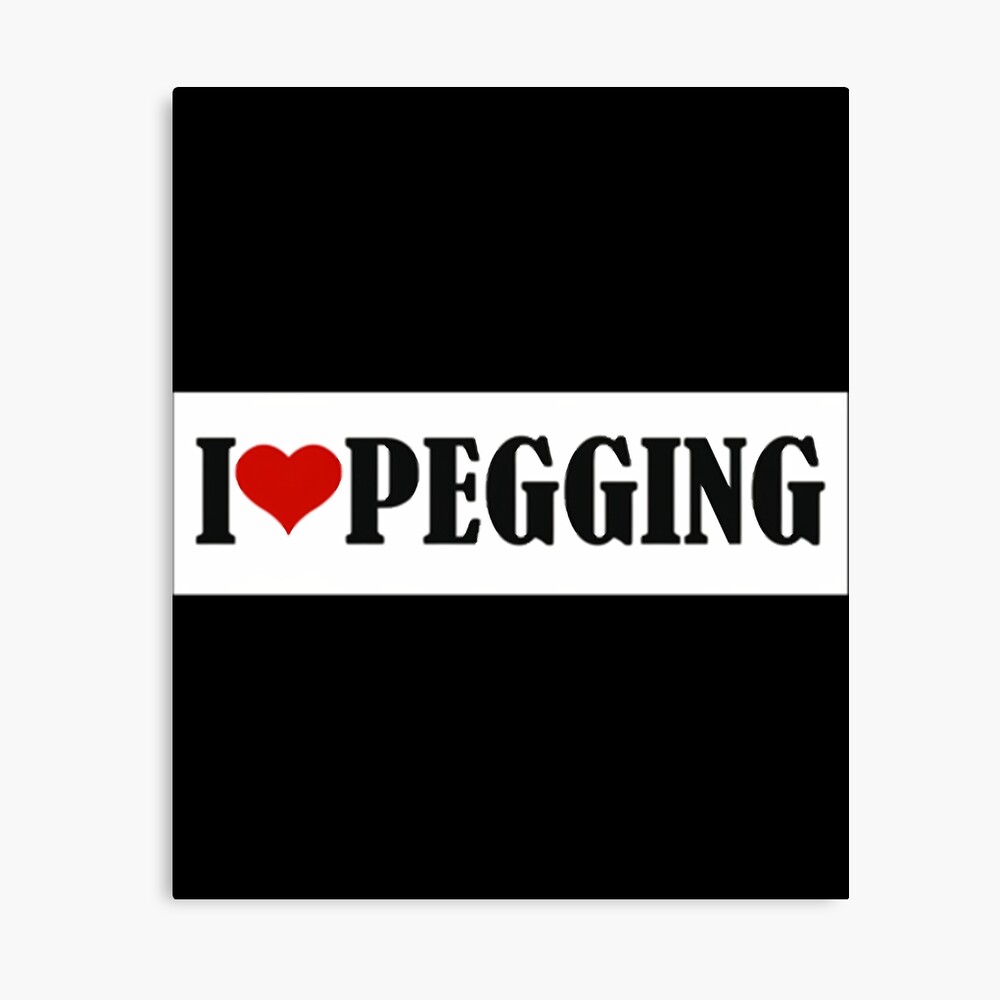 i love pegging