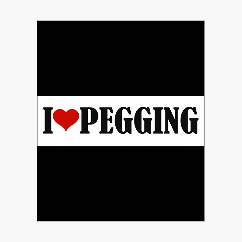 i love pegging