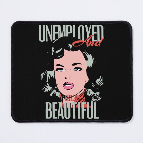 Item preview, UNEMPOLYED AND BEAUTIFUL designed and sold by GAADesignz.
