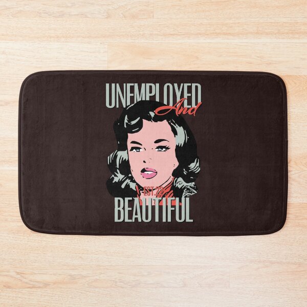 Item preview, UNEMPOLYED AND BEAUTIFUL designed and sold by GAADesignz.