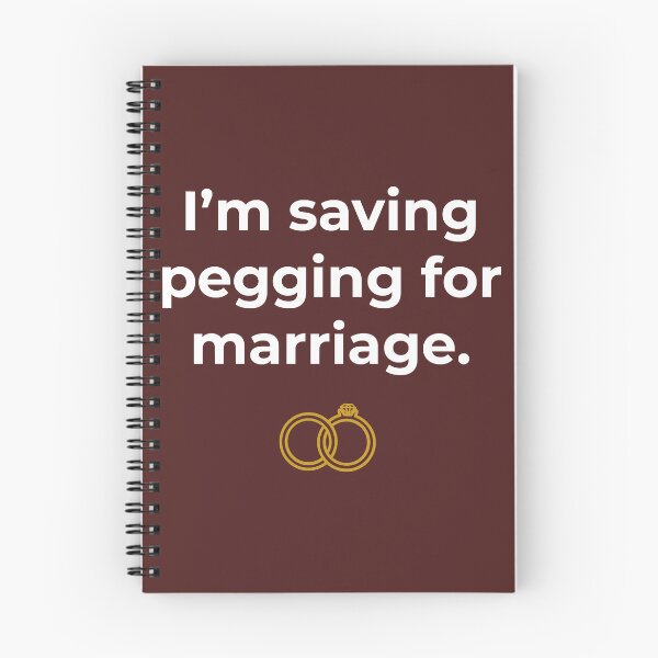 Item preview, I_m Saving Pegging For Marriage  designed and sold by BelowNormall.