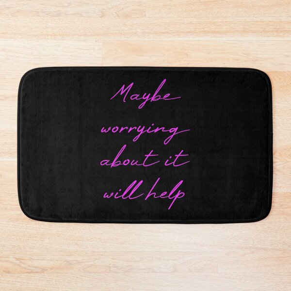 Item preview, Maybe Worrying About It Will Help designed and sold by MUSThaveprint.