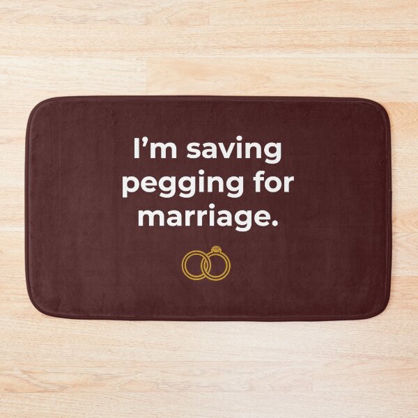 Item preview, I_m Saving Pegging For Marriage  designed and sold by BelowNormall.