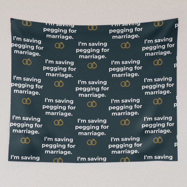 Item preview, I_m Saving Pegging For Marriage  designed and sold by BelowNormall.