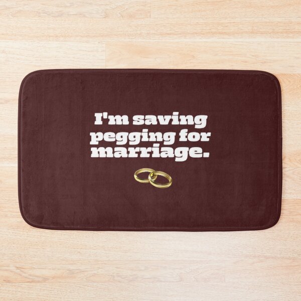 Item preview, I_m Saving Pegging For Marriage  designed and sold by BelowNormall.