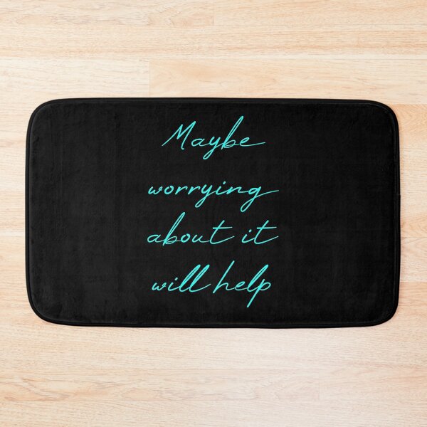 Item preview, Maybe Worrying About It Will Help designed and sold by MUSThaveprint.