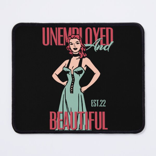Item preview, UNEMPOLYED AND BEAUTIFUL designed and sold by GAADesignz.