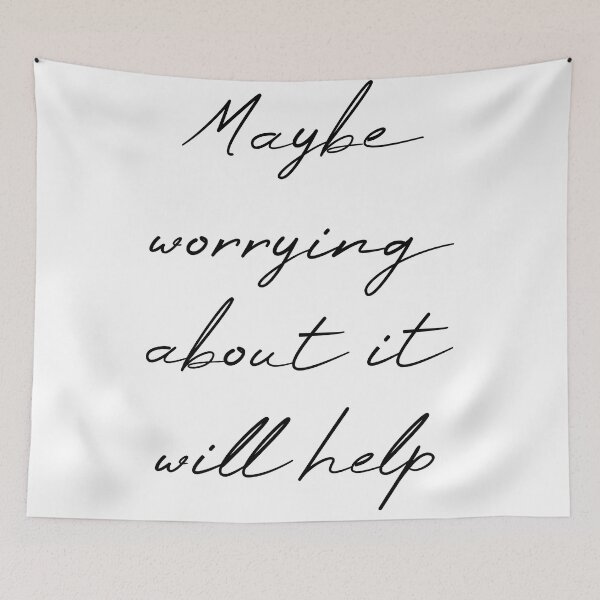 Item preview, Maybe Worrying About It Will Help designed and sold by MUSThaveprint.
