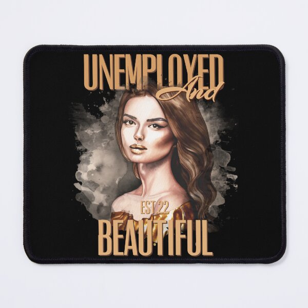 Item preview, UNEMPOLYED AND BEAUTIFUL designed and sold by GAADesignz.