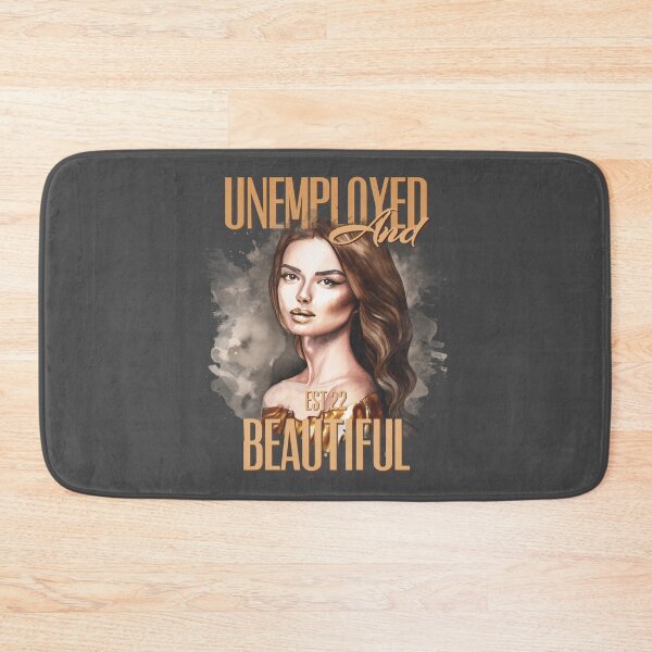 Item preview, UNEMPOLYED AND BEAUTIFUL designed and sold by GAADesignz.