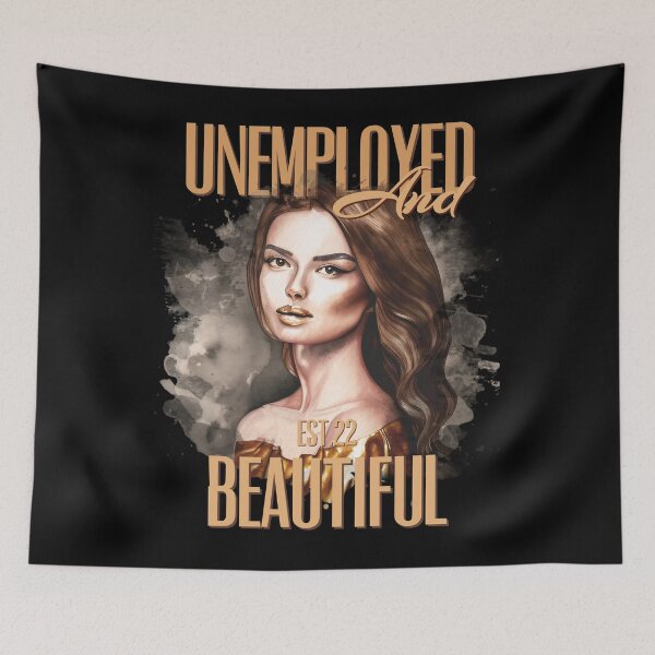 Item preview, UNEMPOLYED AND BEAUTIFUL designed and sold by GAADesignz.