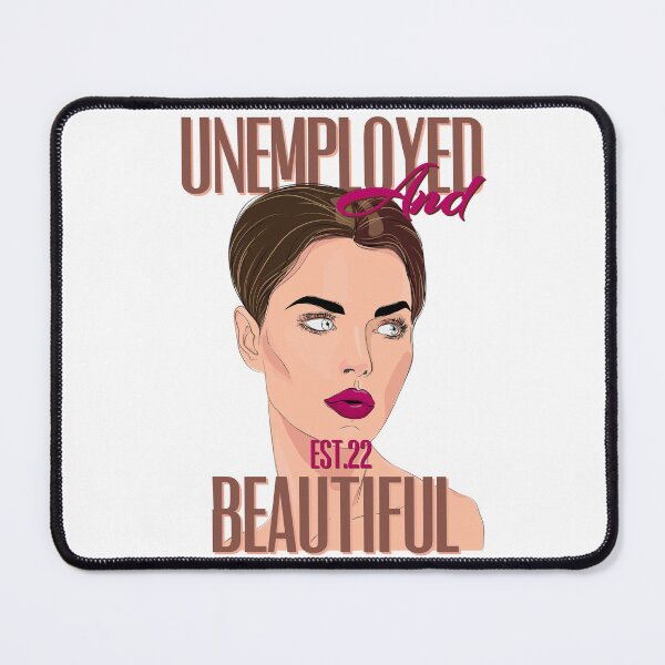 Item preview, UNEMPOLYED AND BEAUTIFUL designed and sold by GAADesignz.