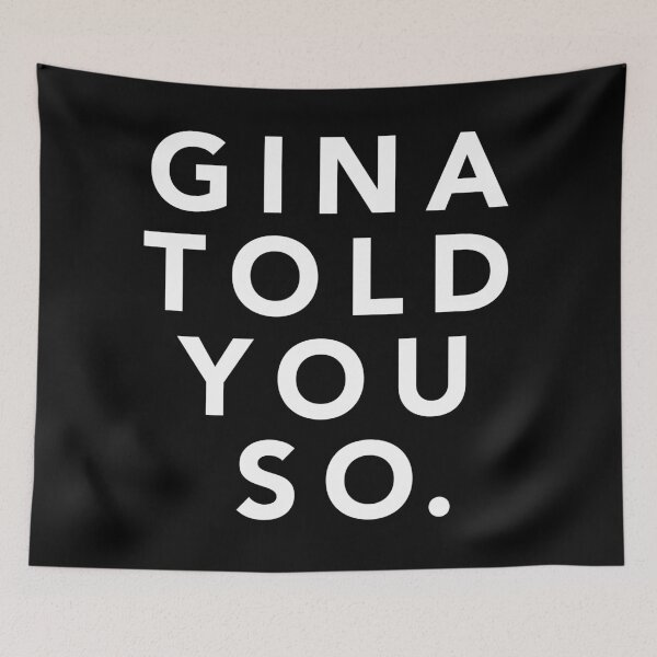 Item preview, Gina Told You So designed and sold by frozencowjuice.