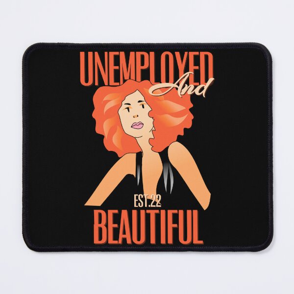 Item preview, UNEMPOLYED AND BEAUTIFUL designed and sold by GAADesignz.