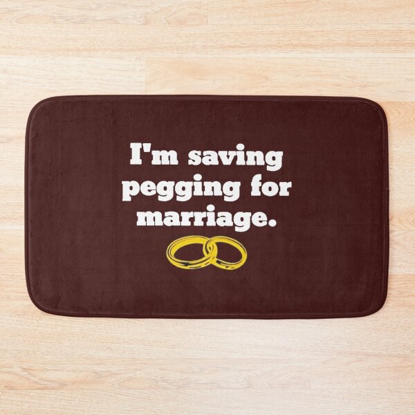 Item preview, I_m Saving Pegging For Marriage  designed and sold by shirtsquarter.