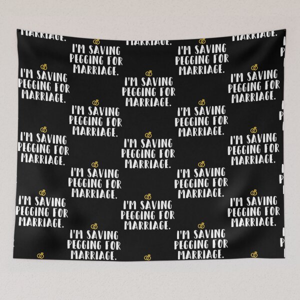 Item preview, I_m Saving Pegging For Marriage  designed and sold by shirtsquarter.