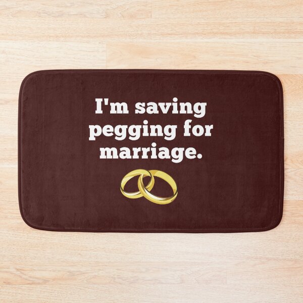 Item preview, I_m Saving Pegging For Marriage  designed and sold by shirtsquarter.