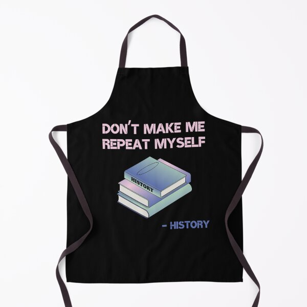 Item preview, Don’t Make Me Repeat Myself History designed and sold by nquestiaa.