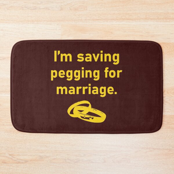 Item preview, I_m Saving Pegging For Marriage  designed and sold by shirtsquarter.