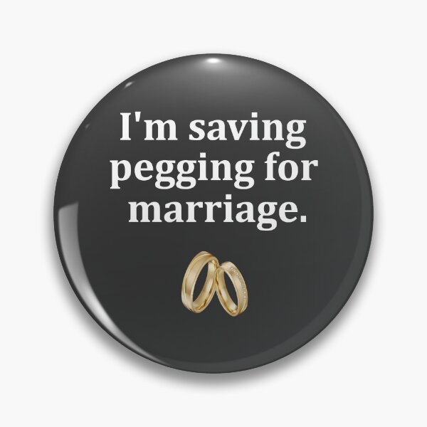 Item preview, I_m saving pegging for marriage. designed and sold by shirtsquarter.